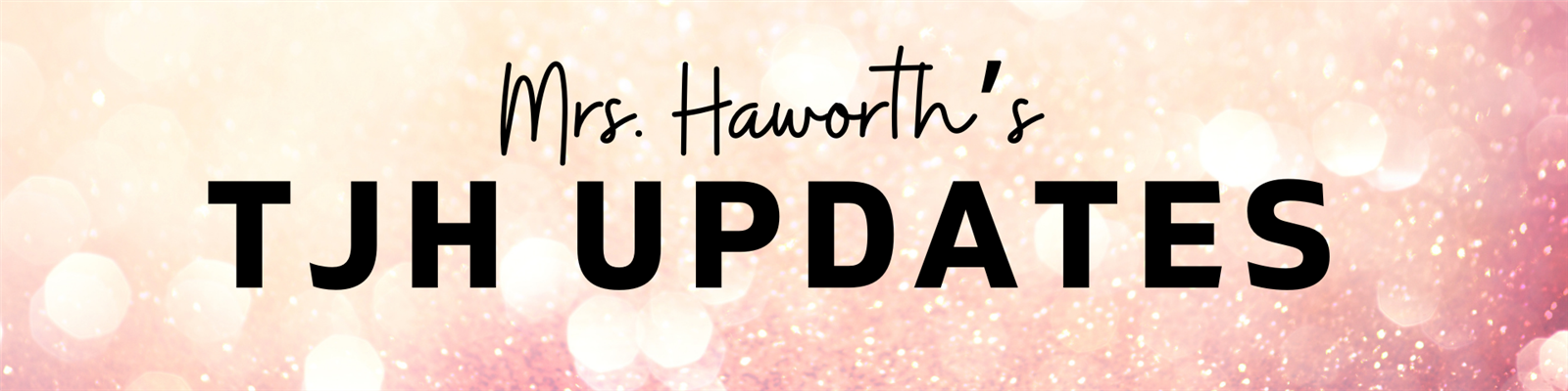 Mrs. Haworth's TJH Updates